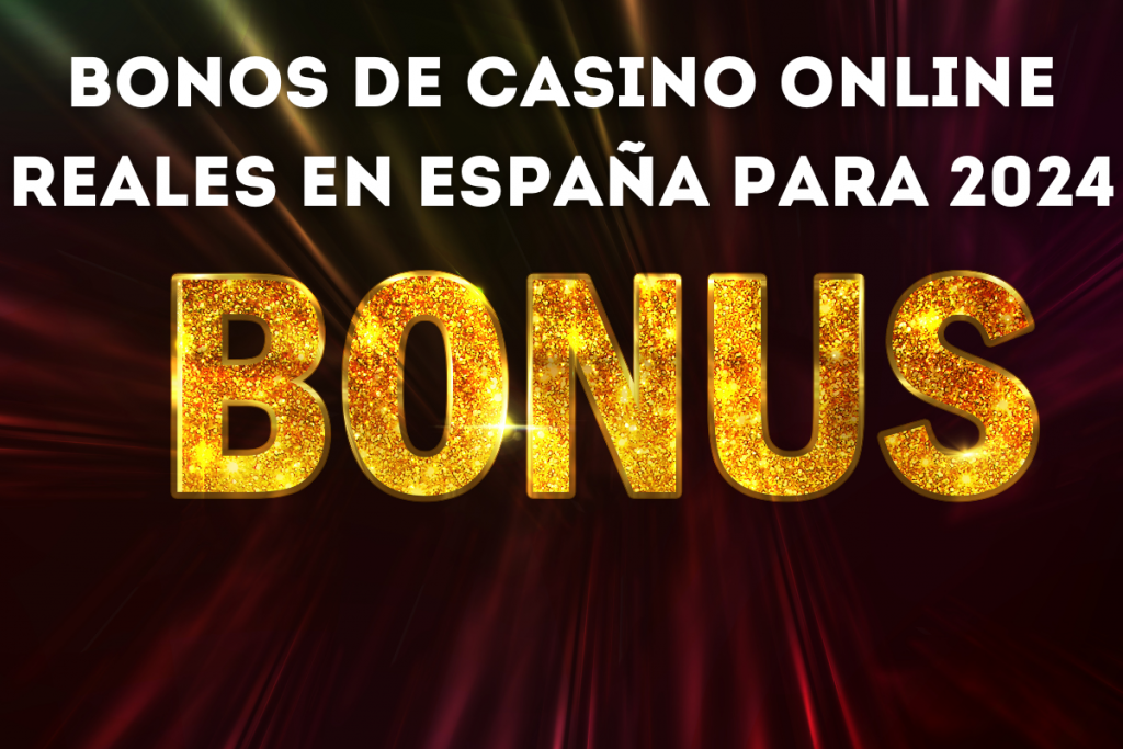 Bonos De Casino Online Reales En España