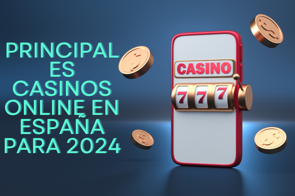 Principales Casinos Online En España Para 2024